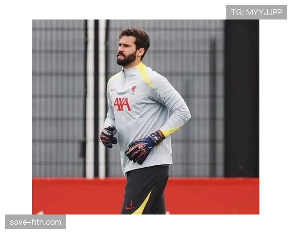 阿利松：伤愈复出后状态调整与高光表现延续分析